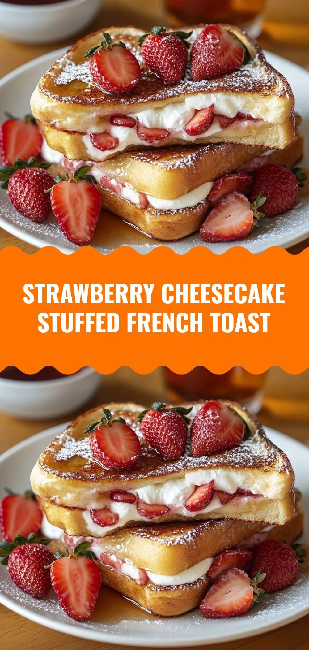 Strawberry Cheesecake Stuffed French Toast